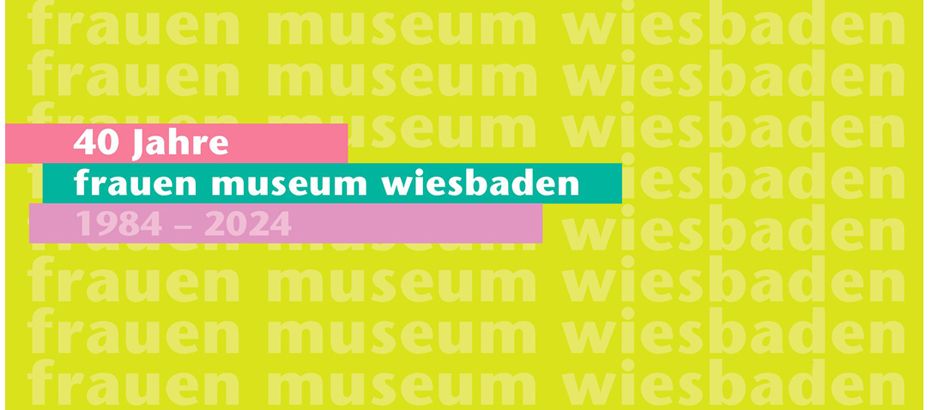 40 Jahre frauen museum wiesbaden